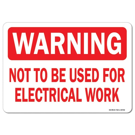 Signmission OSHA Warning Sign, Not To Be Used For Electrical Work, 14in X 10in Aluminum, 10" W, 14" L, Landscape OS-WS-A-1014-L-19702